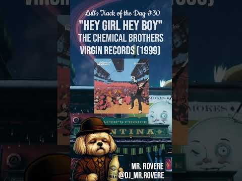 Luli’s Track of the Day #30 | The Chemical Brothers – Hey Boy Hey Girl (Virgin Records, 1999)