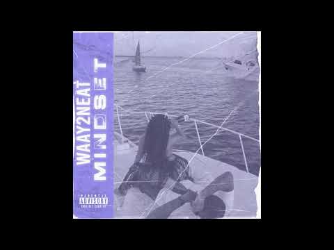 Waay2neat - Mindset (Official Audio)