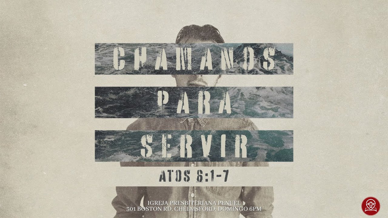 Atos 6:1-7 - Chamados para Servir
