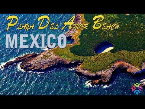 PLAYA DEL AMOR BEACH MEXICO
