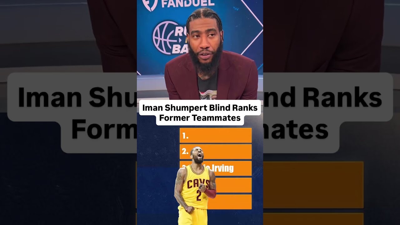 Iman Shumpert BLINDLY Ranks His Former Teammates