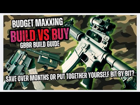 BUDGET MAXX - BUILD vs BUY GBBR GUIDE