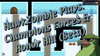 HawkZombie Plays: Champions Forces & Honor Hill (Beta)