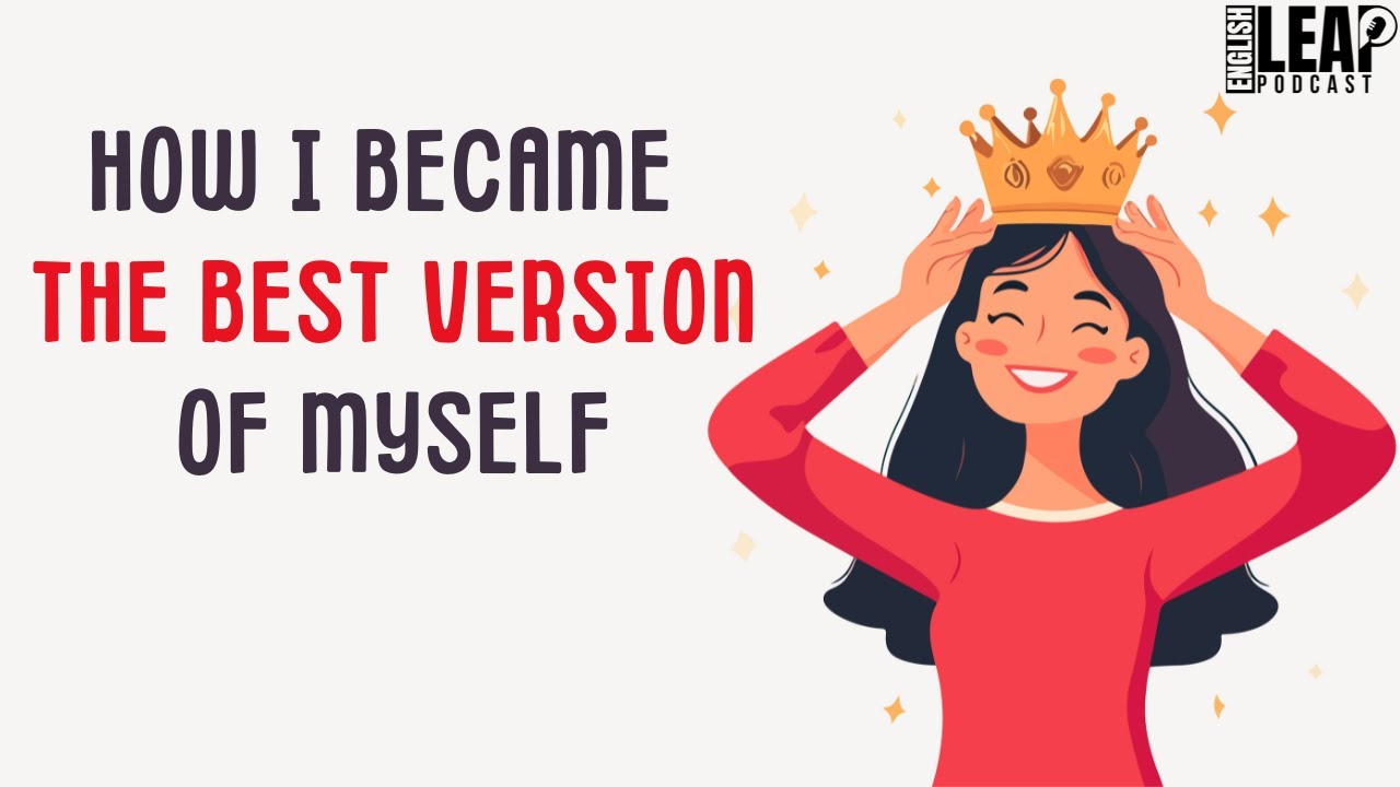 Learning English Podcast | How To Become the Best Version of Yourself | English Leap Podcast | Ep 29