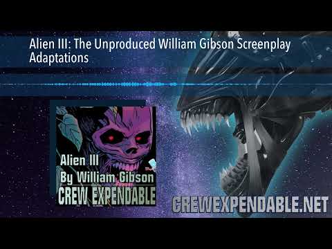 Discussing Alien III: The Unproduced William Gibson Screenplay Adaptations