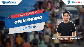 Film Tilik Tuai Kontra, Ini Alasan Sutradara Wahyu Agung Prasetyo Menggunakan Akhir Open Ending