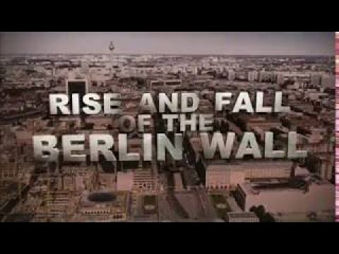 The Rise and Fall of the Berlin Wall
