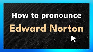 How to pronounce Edward Norton