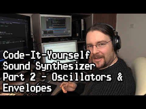 Code-It-Yourself! Sound Synthesizer #2 - Oscillators & Envelopes