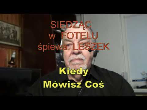 KIEDY MOWISZ  COS -  version 2022_mp3   TADEUSZ   WOZNIAK & DZIKUSY -     ORKISZ LESZEK SPIEWA (2)