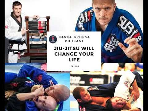 Ep.009 - Jiu-Jitsu will change your life