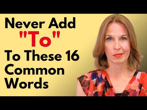 Never Add “TO” to These 16 Common Words
