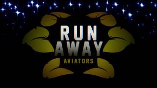 Run Away - Aviators