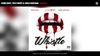 Jonn Hart, Too $hort &amp; Juelz Santana - Whistle (Audio)