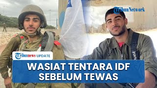 Video Terakhir Tentara IDF sebelum Lemas & Tewas Diduga Keracunan Gas di Gaza, Tulis Wasiat Ini
