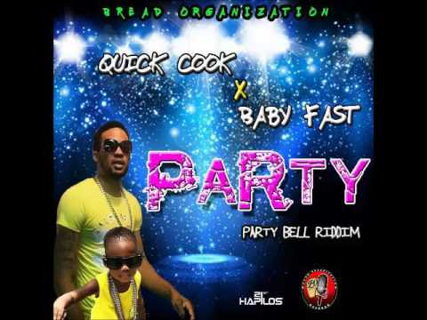 Quick Cook & Baby Fast - Party (Party Bell Riddim) - May 2016