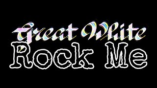GREAT WHITE - Rock Me (Lyric Video)