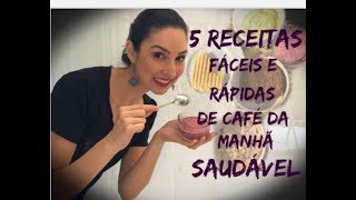 5 Receitas fáceis e rápidas de café da manhã saudável