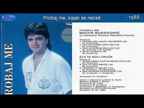 Mahir Burekovic - Probaj me, kajati se neces - (Audio 1988)