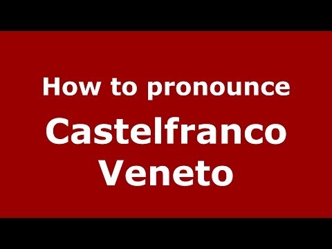 How to pronounce Castelfranco Veneto (Italian/Italy) - PronounceNames.com