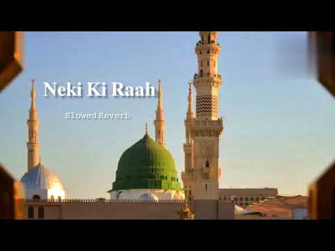 Neki Ki Raah | Slowed Reverb | Naat Sharif @sahinofficial721