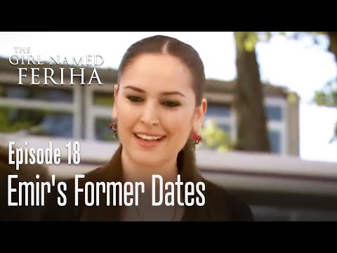 Emir's former dates - The Girl Named Feriha | Episode 18