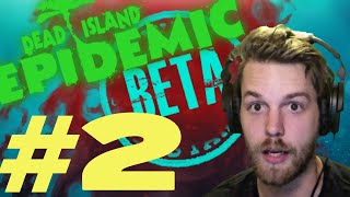 Dead Island Epidemic CLOSED BETA GAMEPLAY (#2) TEAM DOUCHEBAG!