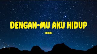 Download lagu Opick - DenganMu Aku Hidup - Lirik Indo mp3