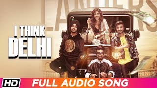I Think Delhi | Audio Song | The Landers | Neha Anand | Meet Sehra | Latest Punjabi Song 2019