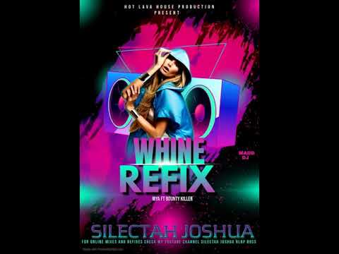 MYA FT BOUNTY KILLER - WHINE REFIX  - MASTER BY SILECTAH JOSHUA HLHP BOSS