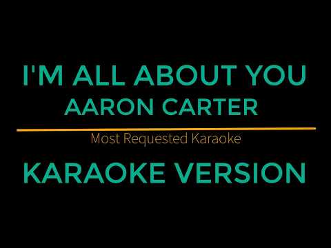 I'm All About You - Aaron Carter (Karaoke Version)