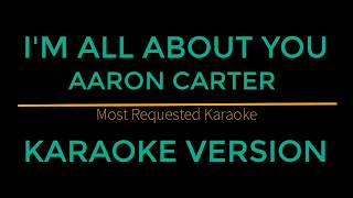 I&#39;m All About You - Aaron Carter (Karaoke Version)