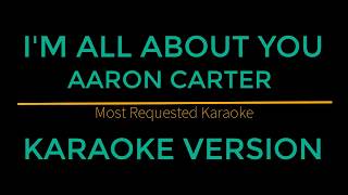 I&#39;m All About You - Aaron Carter (Karaoke Version)