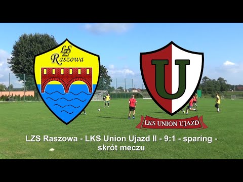 LZS Raszowa - LKS Union Ujazd II - 9:1 (4:0) - sparing - skrót meczu - 14.08.2022