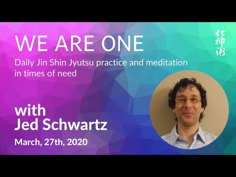 We are ONE: JSJ Practice and Meditation, with Jed Schwartz - live on March, 27th, 2020