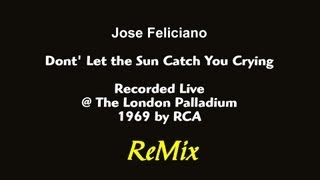 Don't Let The Sun Catch You Crying - Jose Feliciano - HD
