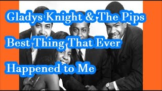 Gladys Knight &amp; The Pips   Best Thing That Ever Happened to Me    +   lyrics
