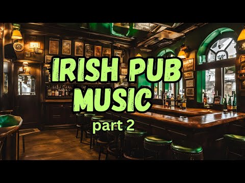 Irish Pub Music 2, Over 2 hours of Lively Celtic Songs for Dancing and Fun