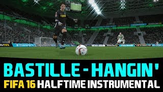 [FIFA16] Halftime Instrumental: Bastille - Hangin&#39;