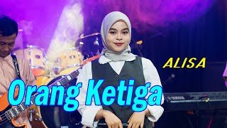 Download lagu Orang Ketiga - ALisa mp3