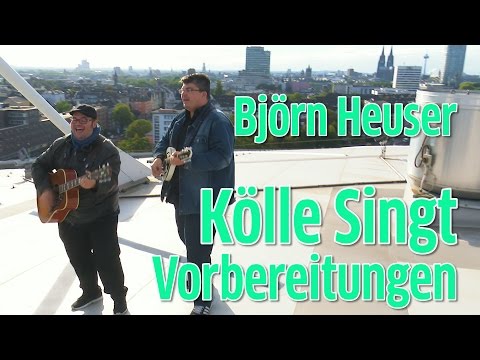 Kölle singt: Björn Heuser vor seinem großen Auftritt