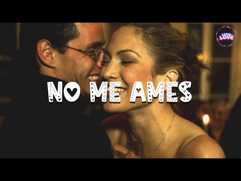 Jennifer Lopez ft. Marc Anthony - No Me Ames (Letra)