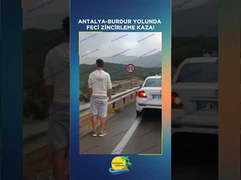 Antalya-Burdur yolunda feci zincirleme kaza!