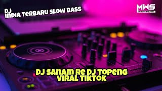Download lagu DJ SANAM RE SLOW BASS VIRAL TIK TOK  || DJ TOPENG mp3