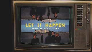 LET IT HAPPEN Music Video