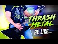 Thrash Metal Guitarists Be Like...
