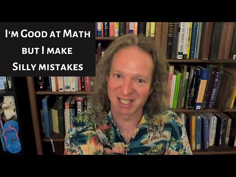 I'm Good at Math but I Make Silly Mistakes