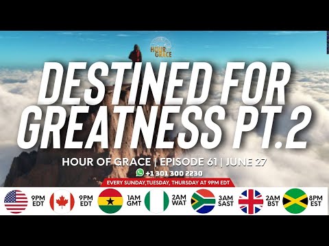 Hour of Grace | Episode 61 | Emmanuel Agormeda | “Destined For Greatness” Pt  2
