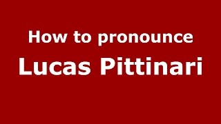 How to pronounce Lucas Pittinari