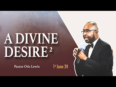 JUNE 1st 2024 - Pastor Otis Lewis - A Divine Desire Part 2  - Greenwich SDA LIVESTREAM